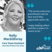 Black and white headshot of a woman with a formal updo smiling at the camera. The text reads "Kelly MacGillivray   Care Team Assistant   Glace Bay Primary Care Clinic    “The nurses and nurse practitioners tell me how much they appreciate what I do. ... I enjoy helping others and this is where I’m meant to be.”