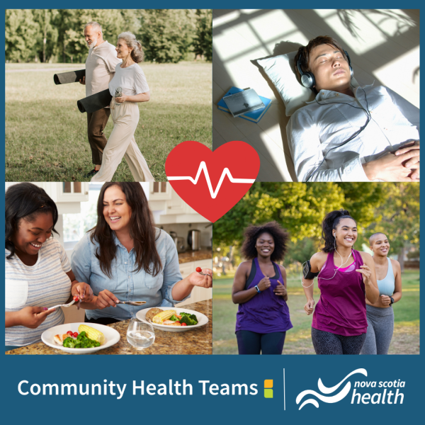 Collage photo of 4 different images, all of people performing healthy habits. In the centre of the images is a red heart with an alternating horizontal and vertical lines representing a pulse. "Community Health Teams" is in a blue banner at the bottom with Nova Scotia Health logo featuring 3 white wavy symbols.