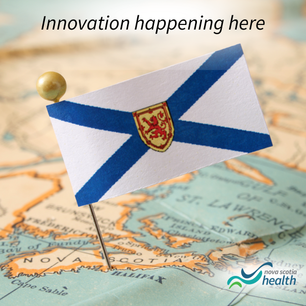 Image of a map of Canada in the background, a Nova Scotia flag is used as a pin on the map at the point of Nova Scotia. There is a headline of text overlay that reads "Innovation happening here." Nova Scotia Health logo is in the bottom right corner.